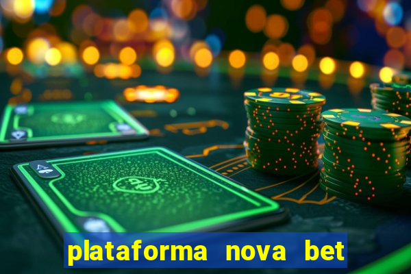 plataforma nova bet com bonus de cadastro